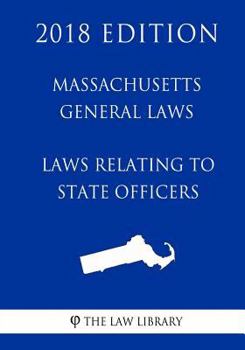 Paperback Massachusetts General Laws - Laws Relating to State Officers (2018 Edition) Book