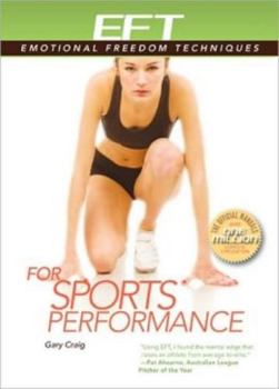 Paperback EFT for Sports Performance: Featuring Reports from EFT Practitioners, Instructors, Students, and Users Book