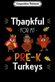 Paperback Composition Notebook: Thankful For My Pre-k Turkeys Thanksgiving Teacher Gift Journal/Notebook Blank Lined Ruled 6x9 100 Pages Book
