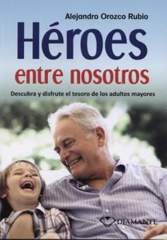 Paperback Heroes Entre Nosotros: Descubra y Disfrute El Tesoro de Los Adultos Mayores [Spanish] [Large Print] Book