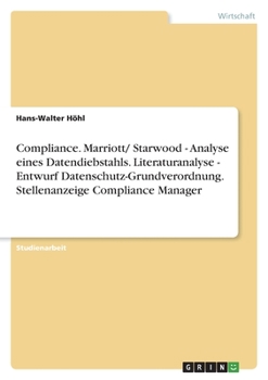 Paperback Compliance. Marriott/ Starwood - Analyse eines Datendiebstahls. Literaturanalyse - Entwurf Datenschutz-Grundverordnung. Stellenanzeige Compliance Mana [German] Book