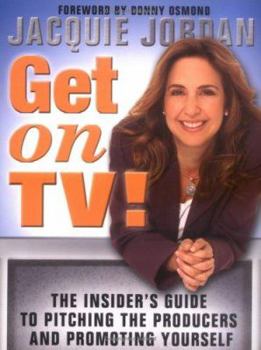 Paperback Get on Tv!: The Insider's Guide to Pitching the Producers and Promoting Yourself Book