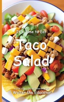 It's Time to Eat Taco Salad (Time to Eat Book)