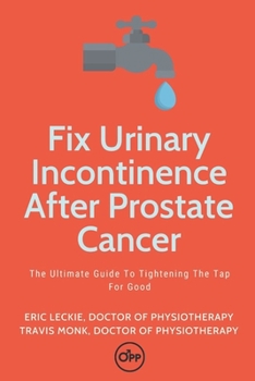 Paperback Fix Urinary Incontinence After Prostate Cancer: Tighten The Tap For Good Book