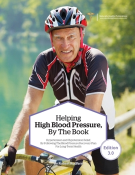 Paperback Helping High Blood Pressure, By The Book: Hypertension and Hypotension Relief By Following The Blood Pressure Recovery Plan for Long-Term Health Book