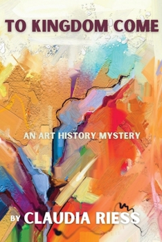 Paperback To Kingdom Come: An Art History Mystery Book