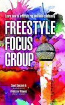 Paperback Freestyle Focus Group: Learn how to Freestyle Rap and Build Community Book