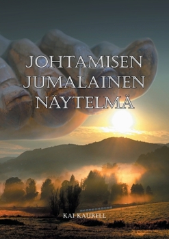 Paperback Johtamisen jumalainen näytelmä: Mahdottoman johdettavan muistelmat [Finnish] Book