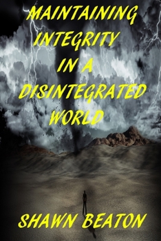 Paperback Maintaining Integrity in a Disintegrated World Book