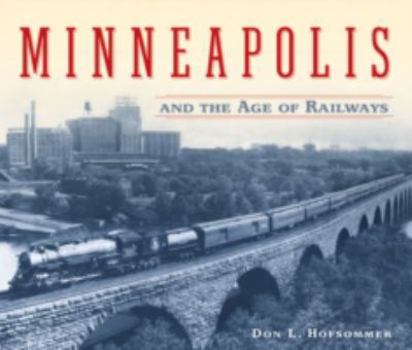 Hardcover Minneapolis and the Age of Railways Book