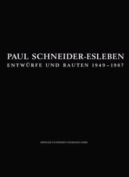 Paul Schneider-Esleben: Entwurfe Und Bauten 1949 1987
