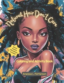 Natural Hair Don't Care: Coloring and Activity Book