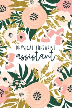 Physical Therapist Assistant: Physical Therapy Notebook | Physical Therapist Assistant Gifts | Cute PTA Journal