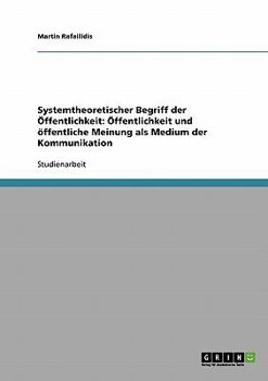 Paperback Systemtheoretischer Begriff der Öffentlichkeit: Öffentlichkeit und öffentliche Meinung als Medium der Kommunikation [German] Book