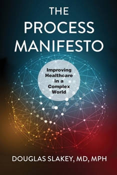 Paperback The Process Manifesto: Improving Healthcare in a Complex World Book