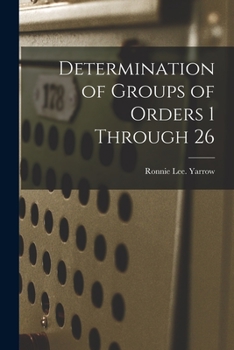 Paperback Determination of Groups of Orders 1 Through 26 Book