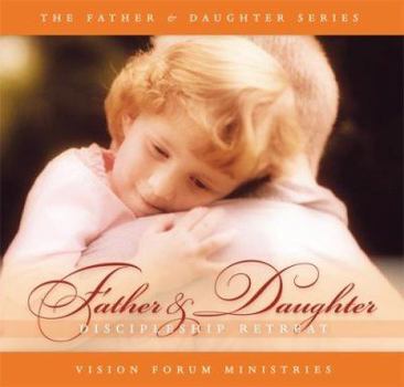 Audio CD The Father and Daughter Discipleship Retreat (CD) Book
