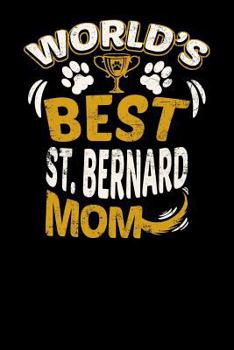 World's Best St. Bernard Mom: Fun Diary for Dog Owners with dog stationary paper, cute illustrations, and more