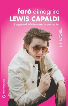 Farò dimagrire Lewis Capaldi: Il ragazzo di Whitburn visto da una sua fan