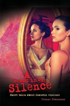 Paperback A Beast in the Silence: Short tales about domestic violence Book