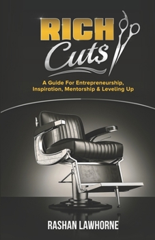 Paperback Rich Cuts: A Guide for Entrepreneurship, Inspiration, Mentorship & Leveling Up Book