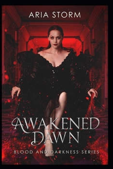 Awakened Dawn - Book #1 of the Blood and Darkness