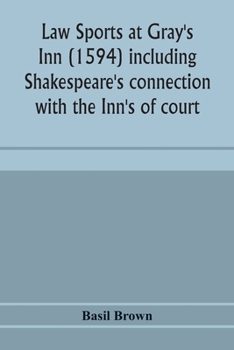 Paperback Law sports at Gray's Inn (1594) including Shakespeare's connection with the Inn's of court, the origin of the capias utlegatum re Coke and Bacon, Fran Book