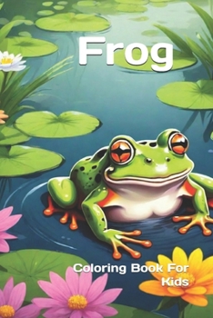 Frog: Coloring Book For Kids
