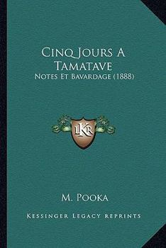 Paperback Cinq Jours A Tamatave: Notes Et Bavardage (1888) [French] Book