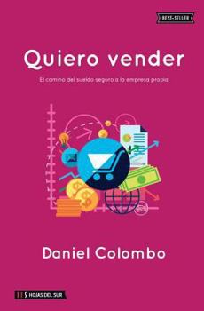 Paperback Quiero vender: El camino del sueldo seguro a la empresa propia [Spanish] Book