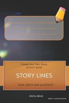 Paperback Story Lines - Create Your Own Story Activity Book, Plan Write and Illustrate: Unleash Your Imagination, Write Your Own Story, Create Your Own Adventur Book