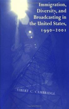 Paperback Immigration, Diversity, and Broadcasting in the United States 1990--2001: Volume 2 Book