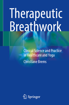 Paperback Therapeutic Breathwork: Clinical Science and Practice in Healthcare and Yoga Book
