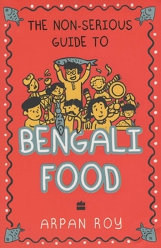 The Non-serious Guide to Bengali Food