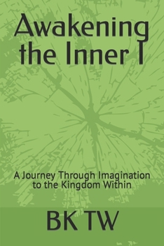 Paperback Awakening the Inner I: A Journey Through Imagination to the Kingdom Within Book