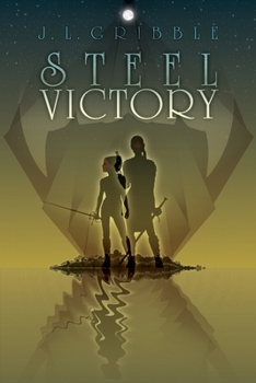 Steel Victory - Book #1 of the Steel Empires