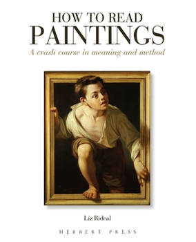 Paperback How to Read Paintings: A Crash Course in Meaning and Method: How to Read Book