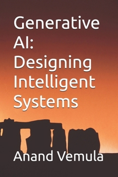 Generative AI: Designing Intelligent Systems