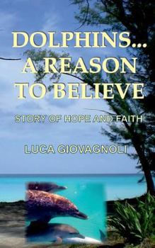 Paperback Dolphins... A Reason To Believe: Story of Hope and Faith Book