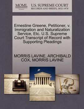 Paperback Ernestine Greene, Petitioner, V. Immigration and Naturalization Service, Etc. U.S. Supreme Court Transcript of Record with Supporting Pleadings Book