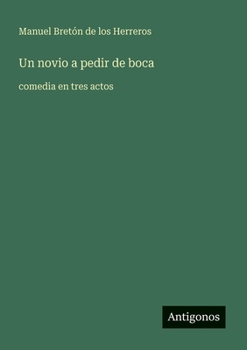 Paperback Un novio a pedir de boca: comedia en tres actos [Spanish] Book
