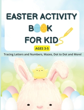 Paperback Easter Activity Book for Kids: Tracing Letters and Numbers, Mazes, Dot to Dot and More! (Ages 3-5) Book