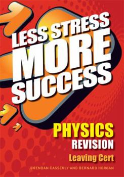 Physics Revision Leaving Cert - Book  of the Less Stress More Success