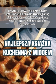 Paperback Najlepsza KsiĄŻka Kuchenna Z Miodem [Polish] Book
