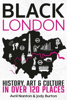 Black London: History, Art & Culture in Over 120 Places (Old Pond Books) From the Tudor Period to Today, including the Nelson Mandela Statue, Cleopatra's Needle, the Black Lives Matter Mural, and More