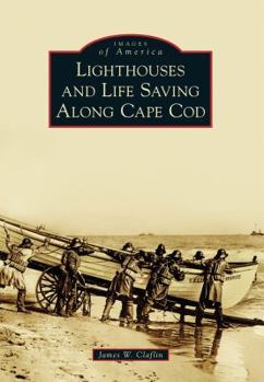 Paperback Lighthouses and Life Saving Along Cape Cod Book