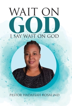 Hardcover Wait on God: I Say Wait on God Book