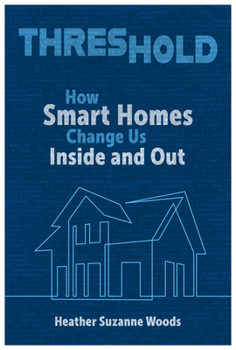 Paperback Threshold: How Smart Homes Change Us Inside and Out Book