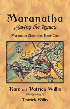 Maranatha: Saving the Legacy (Maranatha Chronicles)