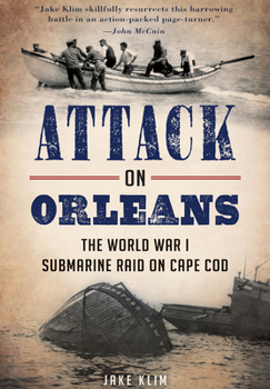 Paperback Attack on Orleans: The World War I Submarine Raid on Cape Cod Book